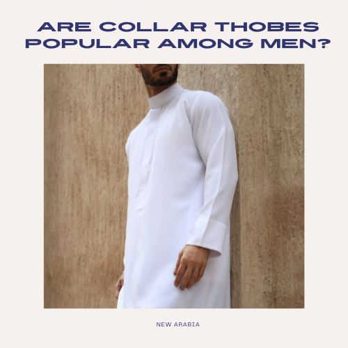 Are Collar Thobes Popular Among Men