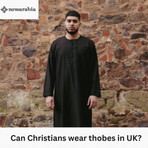 Can Christians wear thobes in UK